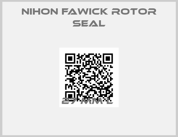 NIHON FAWICK ROTOR SEAL-27 MM L 