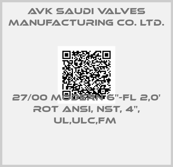 AVK Saudi Valves Manufacturing Co. Ltd.-27/00 MODERN 6"-FL 2,0' ROT ANSI, NST, 4", UL,ULC,FM 