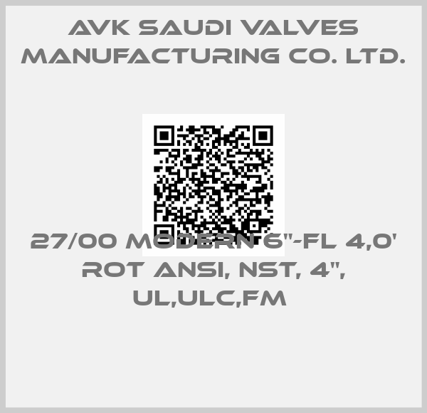 AVK Saudi Valves Manufacturing Co. Ltd.-27/00 MODERN 6"-FL 4,0' ROT ANSI, NST, 4", UL,ULC,FM 