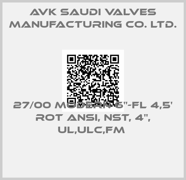 AVK Saudi Valves Manufacturing Co. Ltd.-27/00 MODERN 6"-FL 4,5' ROT ANSI, NST, 4", UL,ULC,FM 