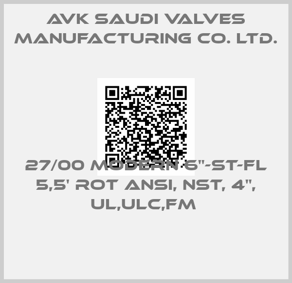 AVK Saudi Valves Manufacturing Co. Ltd.-27/00 MODERN 6"-ST-FL 5,5' ROT ANSI, NST, 4", UL,ULC,FM 