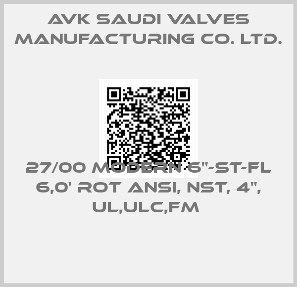 AVK Saudi Valves Manufacturing Co. Ltd.-27/00 MODERN 6"-ST-FL 6,0' ROT ANSI, NST, 4", UL,ULC,FM 