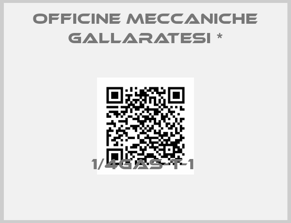 Officine Meccaniche Gallaratesi *-1/4GAS-T-1 