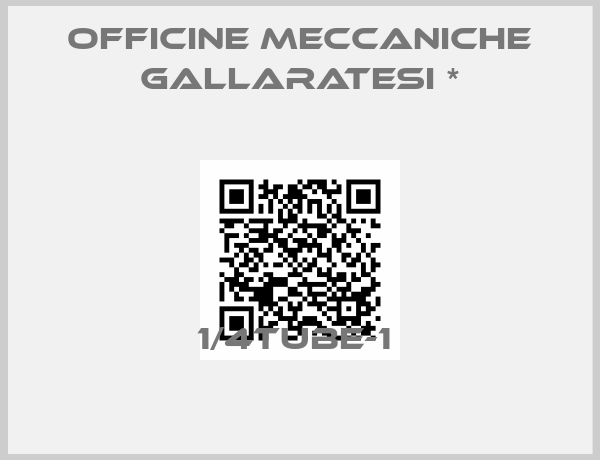 Officine Meccaniche Gallaratesi *-1/4TUBE-1 