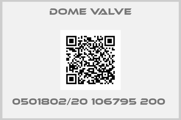 Dome Valve-0501802/20 106795 200 