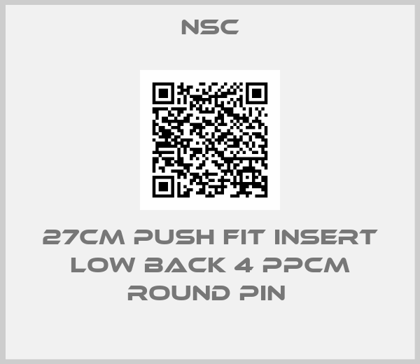 NSC-27CM PUSH FIT INSERT LOW BACK 4 PPCM ROUND PIN 