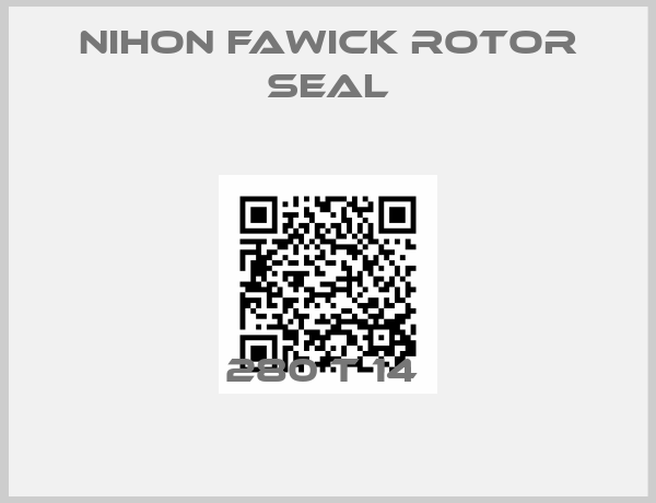 NIHON FAWICK ROTOR SEAL-280 T 14 